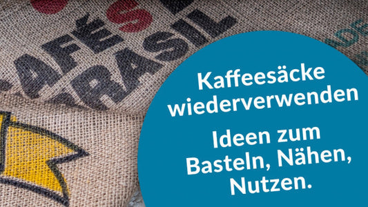 Kaffeesack verwenden - basteln, nähen, nutzen